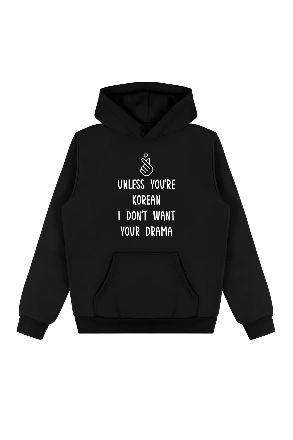 Unless You're Korean I Don't Want Your Drama Hoodie