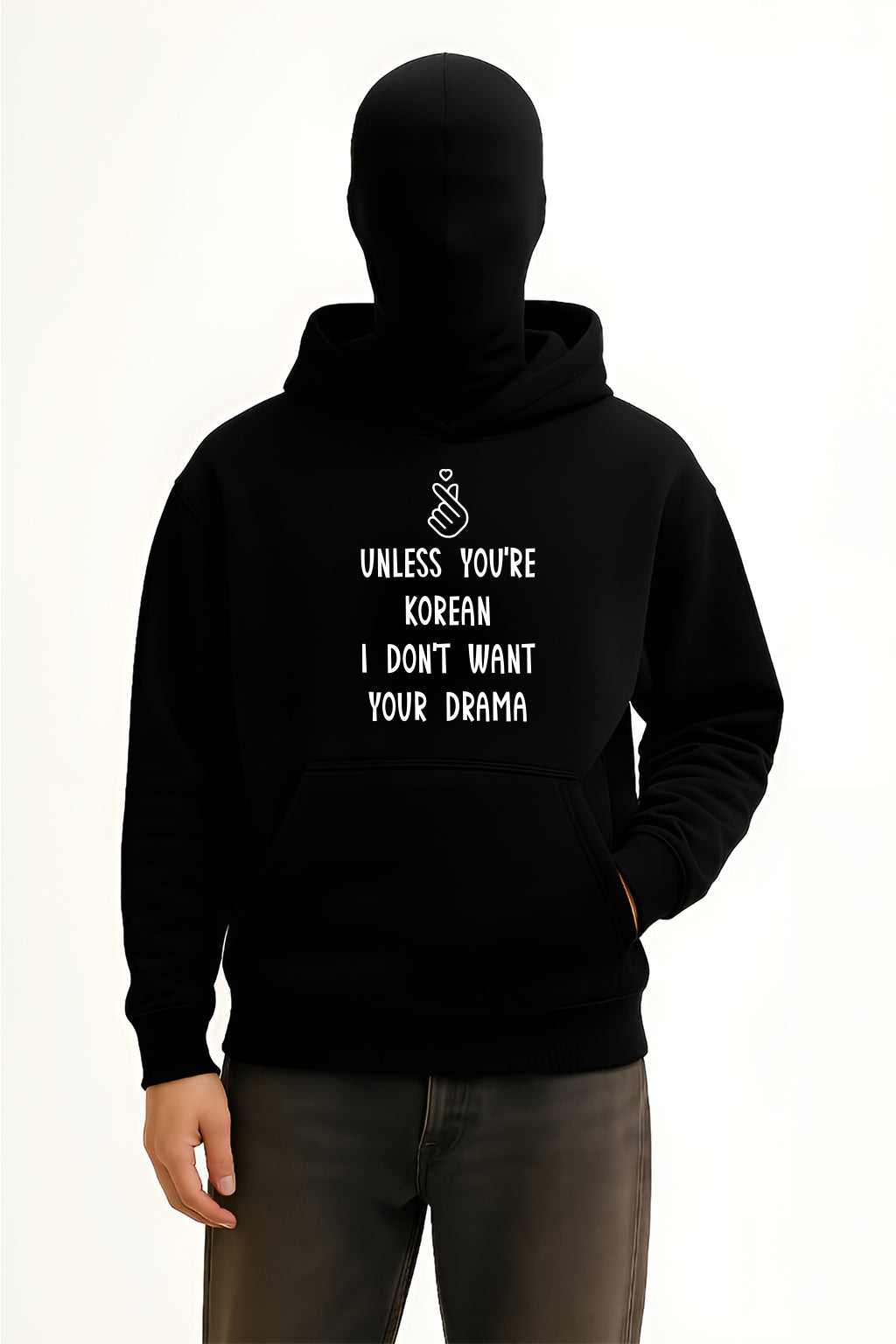 Unless You're Korean I Don't Want Your Drama Hoodie