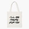 I'll Be There For You Aesthetic Tote Bag