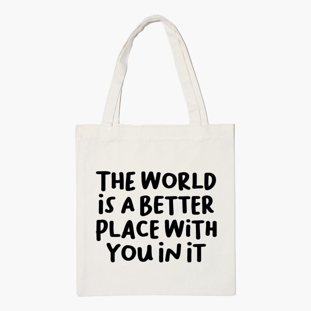 World Is Better Place With You Tote Bag