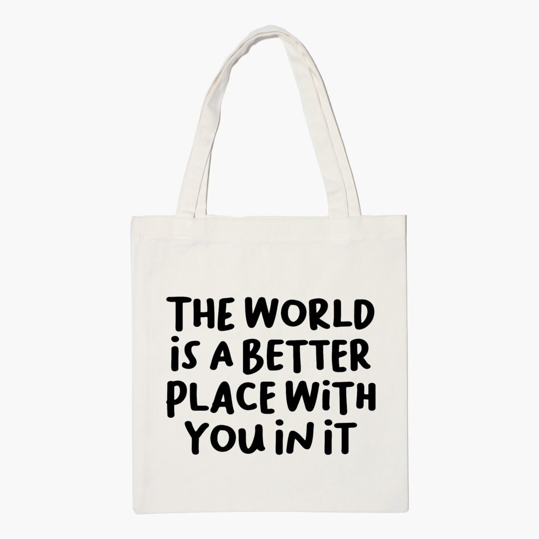 World Is Better Place With You Tote Bag