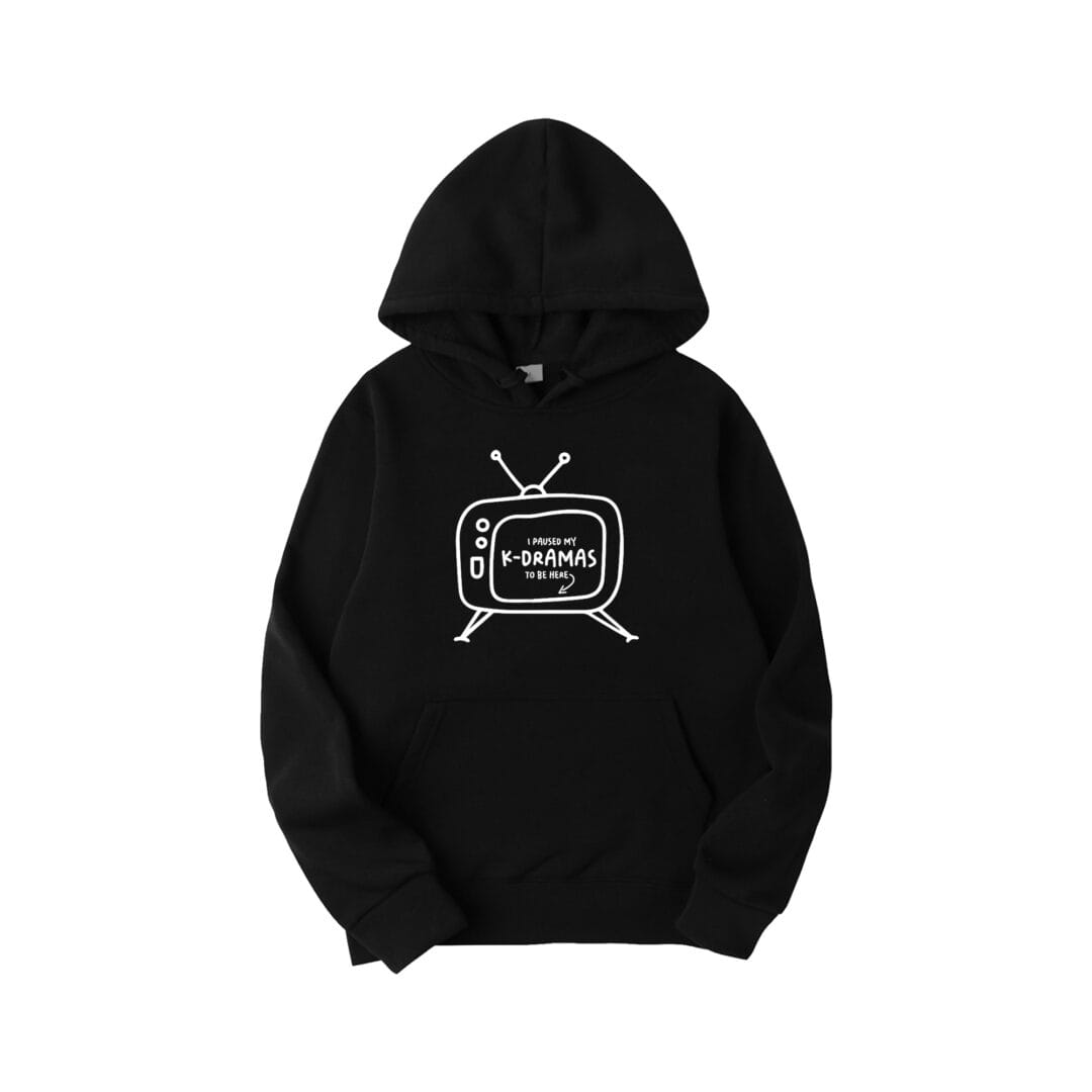 I Paused My K-drama To Be Here Hoodie